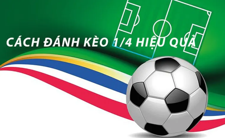 Giải Mã Kèo Chấp 0.25 Trong Bóng Đá Và Kinh Nghiệm Đặt Cược Thắng Lớn