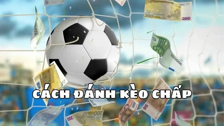 Hướng Dẫn Soi Kèo Chấp 2 Trái Kinh Nghiệm Từ Cao Thủ
