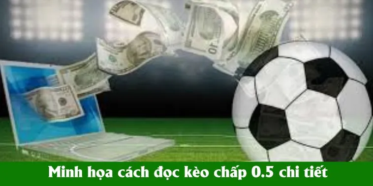 Phân Tích Kèo Chấp 0.5 Trong Bóng Đá Và Chiến Lược Đầu Tư Thông Minh