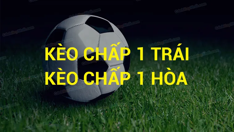 Bí Mật Kèo Chấp 1 Trong Bóng Đá Hiệu Quả Nhất