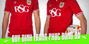 Quy Định Về Trang Phục Bóng Đá Chuẩn FIFA Mới Nhất Hiện Nay