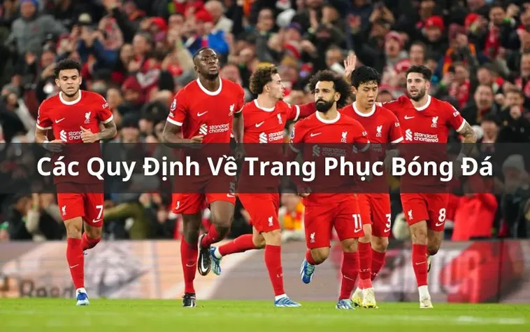 Quy Định Về Trang Phục Bóng Đá Chuẩn FIFA Mới Nhất Hiện Nay