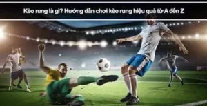Bí Quyết Chơi Kèo Rung Trong Bóng Đá Hiệu Quả Nhất Cho Người Mới