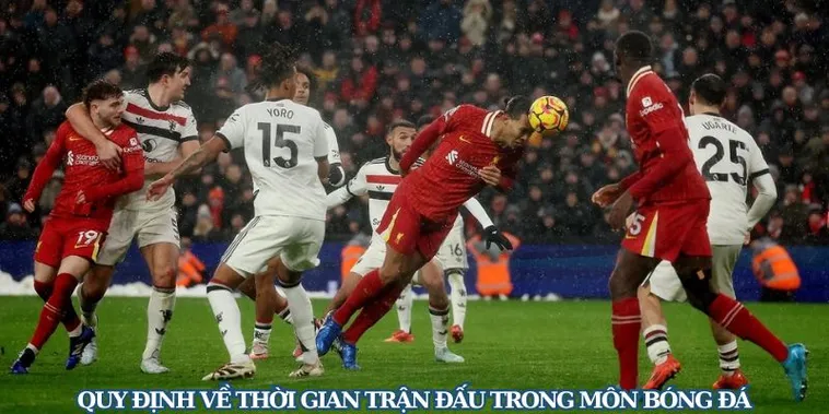 Quy Định Chi Tiết Về Thời Gian Trận Đấu Bóng Đá Theo Luật